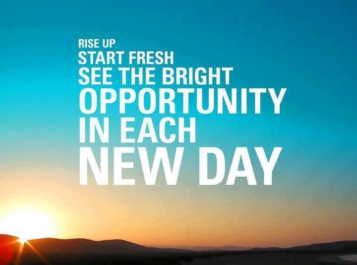 In Each New Day Is A New Opportunity 