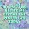Be Proud Of Yourself