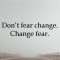 Never Let Fear Lead You To Regret