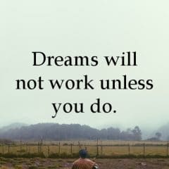 Turning A Dream Into Reality Requires Hard Work