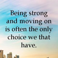 Be Strong And Keep Moving On